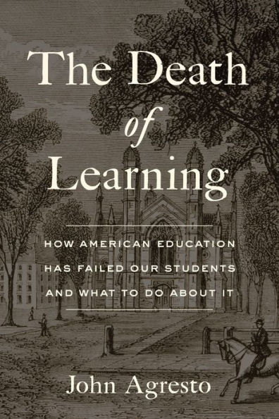 The Death of Learning: How American Education Has Failed Our Students and What to Do about It