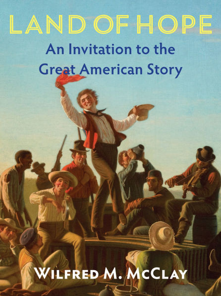 Land of Hope Second Edition: An Invitation to the Great American Story - Revised Edition
