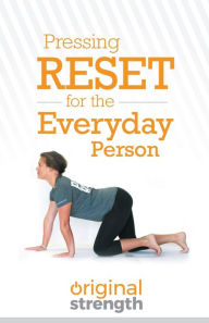 Title: Pressing Reset for the Everyday Person, Author: Original Strength