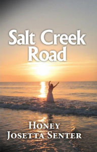 Title: Salt Creek Road, Author: Honey Josetta Senter