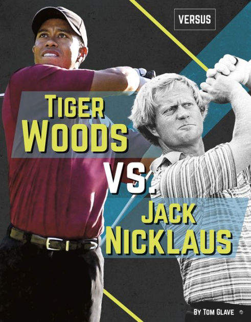 Tiger Woods Vs. Jack Nicklaus By Tom Glave, Paperback | Barnes & Noble®