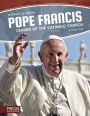 Pope Francis: Leader of the Catholic Church