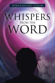 Title: Whispers From The Word, Author: Patrick Michael Coogan