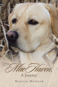 Title: MacHaven, A Journey, Author: Maurita Motland