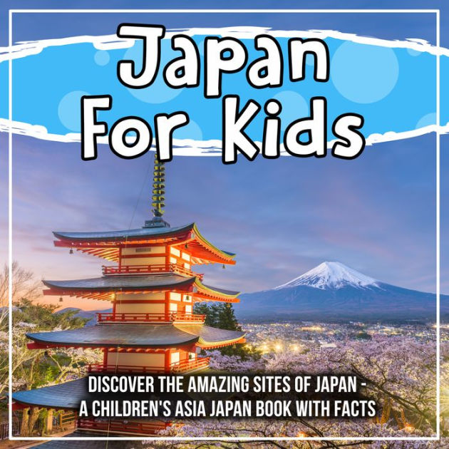 japan-for-kids-discover-the-amazing-sites-of-japan-a-children-s-asia