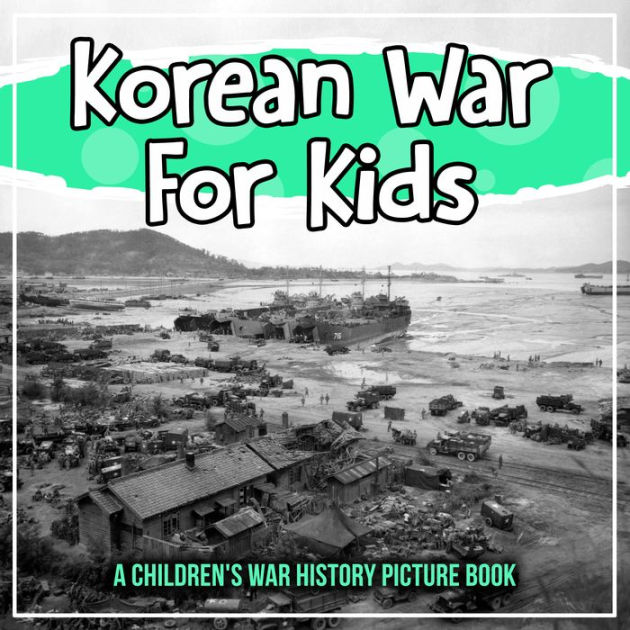 Korean War For Kids A Children's War History Picture Book by Bold Kids