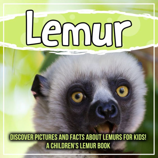 Lemur: Discover Pictures and Facts About Lemurs For Kids! A Children's