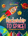 Rocketship to Space! Coloring Book For Children