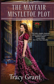 Title: The Mayfair Mistletoe Plot, Author: Tracy Grant