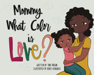 Title: Mommy, What Color is Love?, Author: Toni Brown