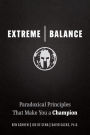 Extreme Balance: Paradoxical Principles That Make You a Champion