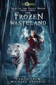 Title: The Frozen Wasteland: Tales of the Feisty Druid Book 3, Author: Candy Crum