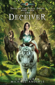 Title: The Deceiver: Tales of the Feisty Druid Book 4, Author: Candy Crum