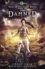 Title: The Damned: Tales of the Feisty Druid Book 6, Author: Candy Crum