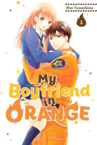 Title: My Boyfriend in Orange, Volume 1, Author: Non Tamashima