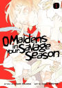 O Maidens in Your Savage Season, Volume 1