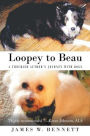 Loopey to Beau: A Troubled Author's Journey with Dogs