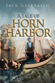 Title: A Tale from Horn Harbor, Author: Jack Galbraith