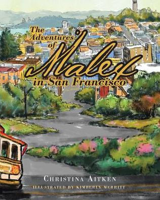 The Adventures Of Malex In San Francisco By Christina Aitken