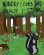 Nobody Loves Me Because I Stink
