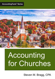 Title: Accounting for Churches, Author: Steven M Bragg