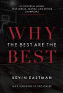Why The Best Are The Best: 25 Powerful Words That Impact, Inspire, And Define Champions