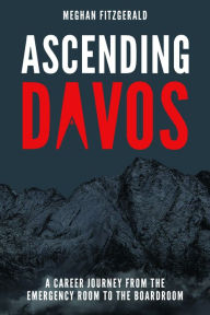 Electronic free download books Ascending Davos: A Career Journey from the Emergency Room to the Boardroom 9781642250725 in English CHM ePub
