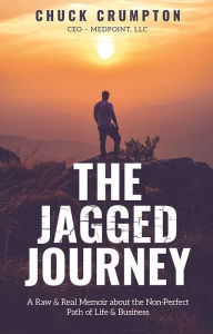 Ebooks in greek download The Jagged Journey: A Raw & Real Memoir about the Non-Perfect Path of Life & Business 9781642251135 by Chuck Crumpton 