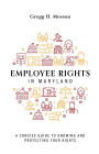 Employee Rights In Maryland: A Concise Guide To Knowing And Protecting Your Rights