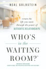 Who's In The Waiting Room?: Create the Life You Want through the Power of Authentic Relationships
