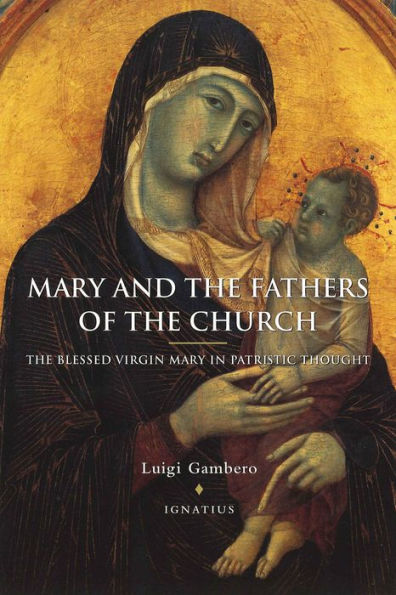 Mary and the Fathers of the Church: The Blessed Virgin Mary in Patristic Thought