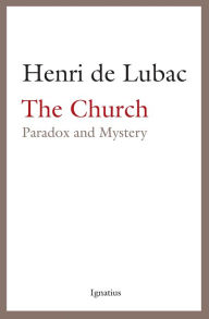 Title: The Church: Paradox and Mystery, Author: Henri De Lubac