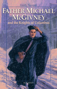 Title: Father Michael McGivney and the Knights of Columbus, Author: Emily Tennant