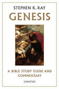 Title: Genesis: A Bible Study Guide and Commentary, Author: Stephen K. Ray
