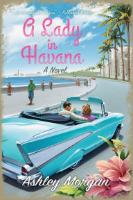 Title: A Lady in Havana, Author: Ashley Morgan