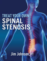 Title: Treat Your Own Spinal Stenosis, Author: Jim Johnson