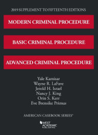 Free downloads of pdf books Modern, Basic, and Advanced Criminal Procedure, 2019 Supplement in English by Yale Kamiar, Wayne R LaFave, Jerold H Israel, Nancy J King, Orin S Kerr 9781642429718 