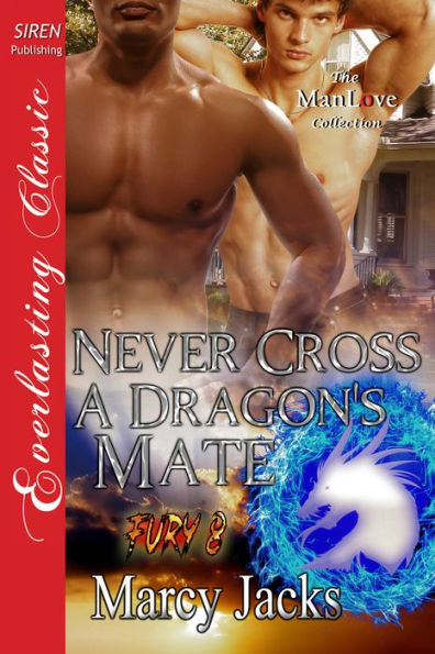 Never Cross a Dragon's Mate [Fury 8] (Siren Publishing Everlasting Classic ManLove)