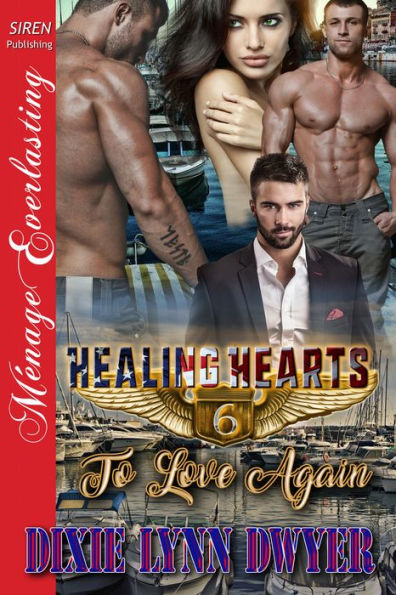 Healing Hearts 6: To Love Again [Healing Hearts 6] (Siren Publishing Menage Everlasting)