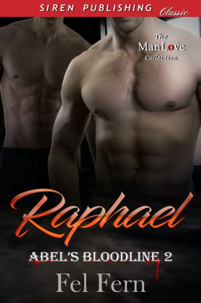 Raphael [Abel's Bloodline 2] (Siren Publishing Classic ManLove)