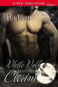 Title: White Wolf's Claim (Siren Publishing Classic ManLove), Author: Fel Fern