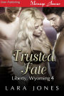 Trusted Fate [Liberty, Wyoming 4] (Siren Publishing Menage Amour)