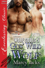 Title: Gus' Wild Wolf [Wolf Souls 5] (Siren Publishing Everlasting Classic ManLove), Author: Marcy Jacks