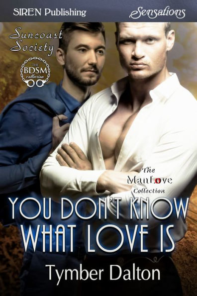 You Don't Know What Love Is [Suncoast Society] (Siren Publishing Sensations)