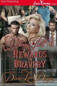 Title: Cherry Hill 8: Rewards of Bravery [Cherry Hill 8] (Siren Publishing LoveXtreme Forever), Author: Dixie Lynn Dwyer