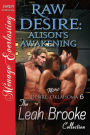 Raw Desire: Alison's Awakening [More Desire, Oklahoma 6] (Siren Publishing Menage Everlasting)