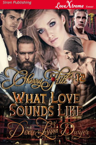 Title: Cherry Hill 12: What Love Sounds Like [Cherry Hill 12] (Siren Publishing LoveXtreme Forever), Author: Dixie Lynn Dwyer