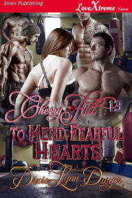 Title: Cherry Hill 13: To Mend Fearful Hearts [Cherry Hill 13] (Siren Publishing LoveXtreme Forever), Author: Dixie Lynn Dwyer