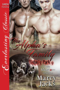 Title: The Alpha's Family [Triton's Pack 9] (Siren Publishing Everlasting Classic ManLove), Author: Marcy Jacks