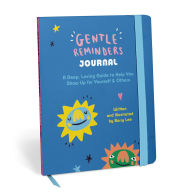 Title: Gentle Reminders: A Deep, Loving Guide to Help You Show Up for Yourself & Others - A Guided Journal, Author: Barry Lee